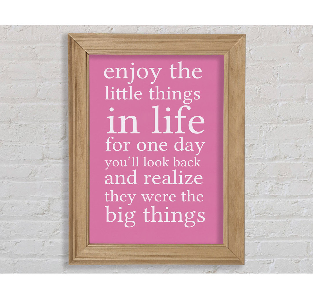 Artemas Motivational Quote Enjoy The Little Things In Life Pink Framed Print Wall Art