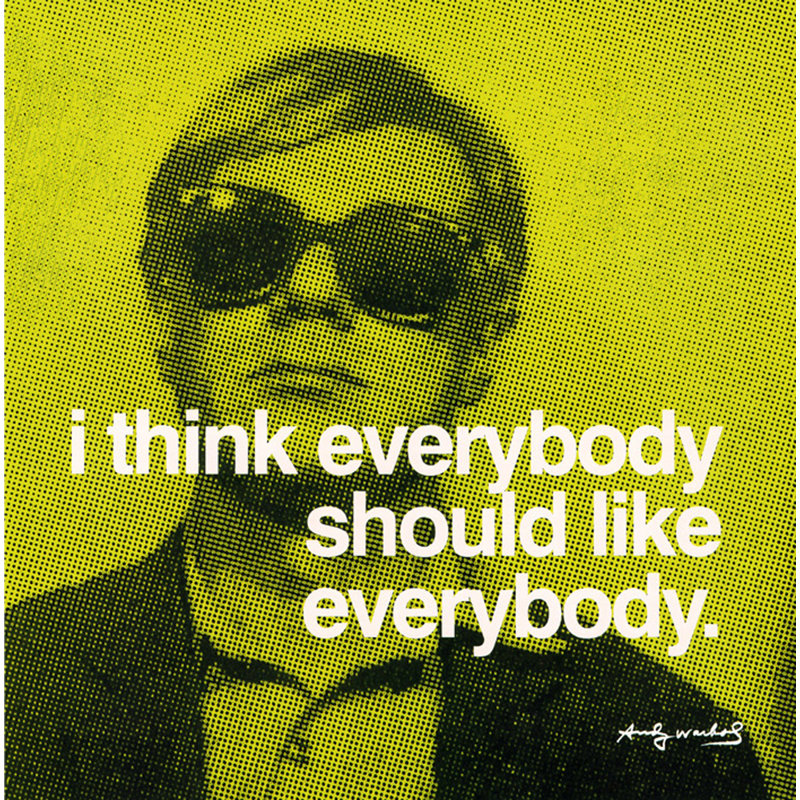 I Think Everybody Should Like Everybody, H 15 po x l 15 po