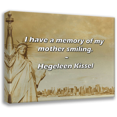Hegeleen Kissel Quote: I have a memory of my mother smiling.
