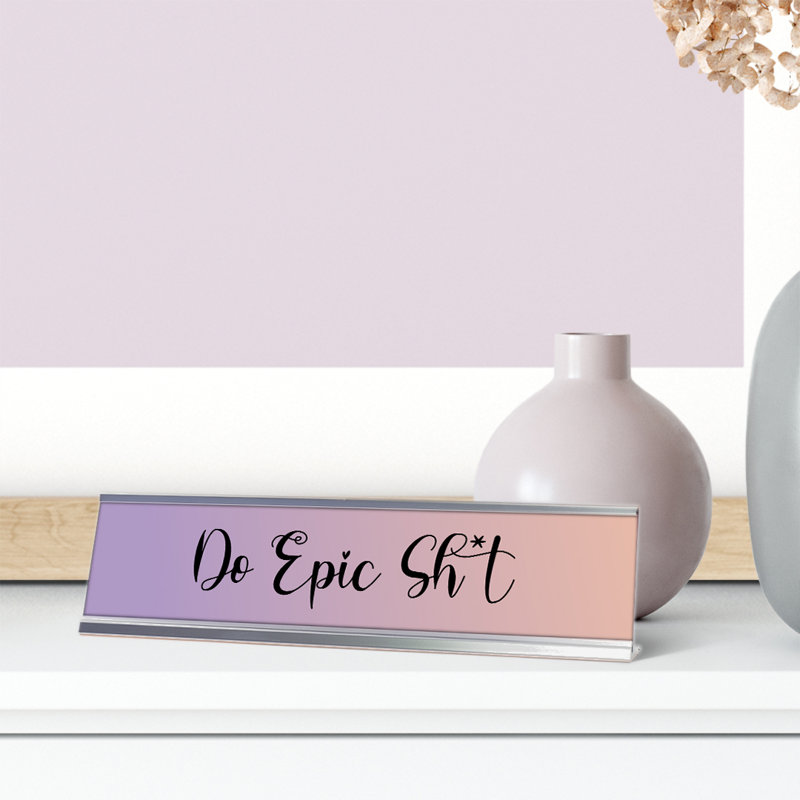 Do Epic Sh*T Desk Sign
