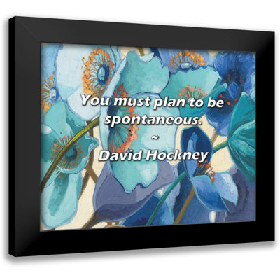 David Hockney quote: You must plan to be spontaneous.