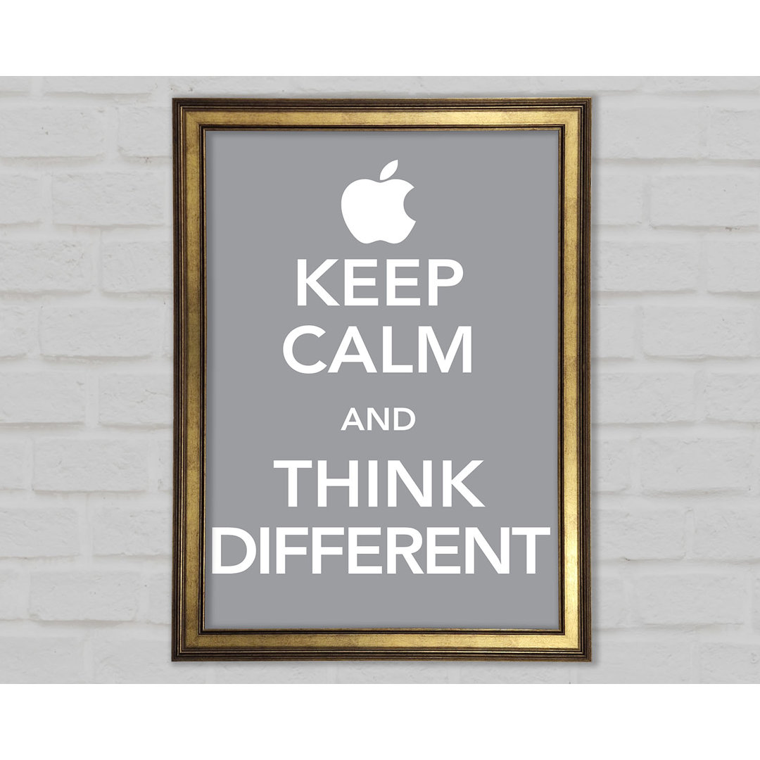 Keep Calm And Think Diffrent Gerahmter Druck