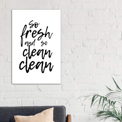 «So Fresh and So Clean Clean» par Pixy Paper - reproduction d'art textuel
