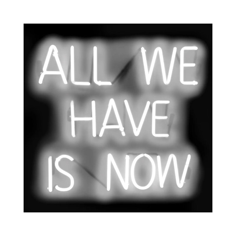 Neon All We Have Is Now White On Black by Hailey Carr - Wrapped Canvas Print, 30.48 cm H x 30.48 cm W