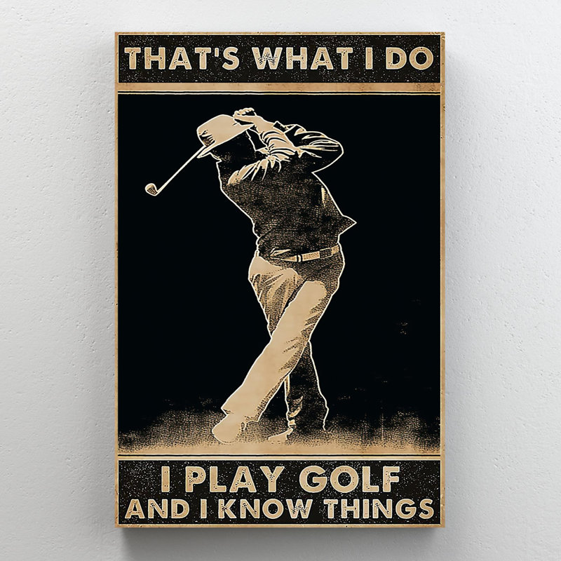 «Man I Play Golf And I Know Things», H 20 po x l 16 po x P 1,25 po