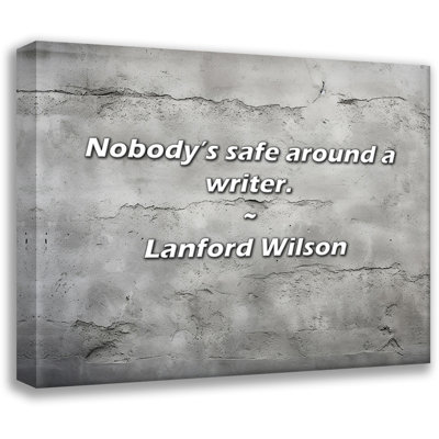 Lanford Wilson Quote: Nobody’s safe around a writer.
