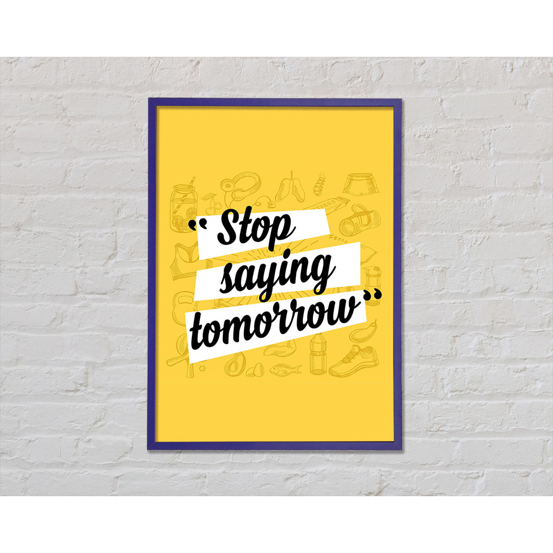 Stop Saying Tomorrow