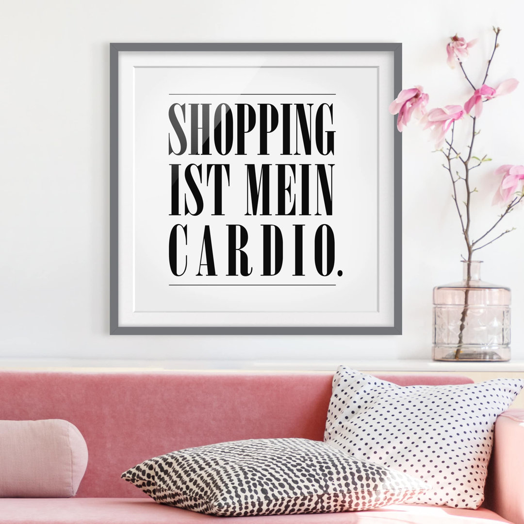 Gerahmtes Papierbild Shopping ist mein Cardio