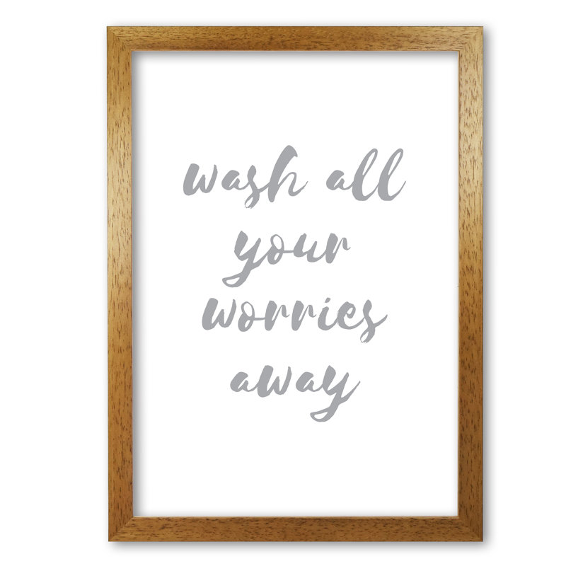 Wash All Your Worries Away - Print, 85 cm H x 60 cm W x 5 cm D, Honey Oak Frame