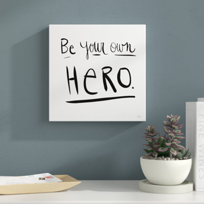 Be Your Own Hero by Melissa Averinos - No Frame Print on Canvas