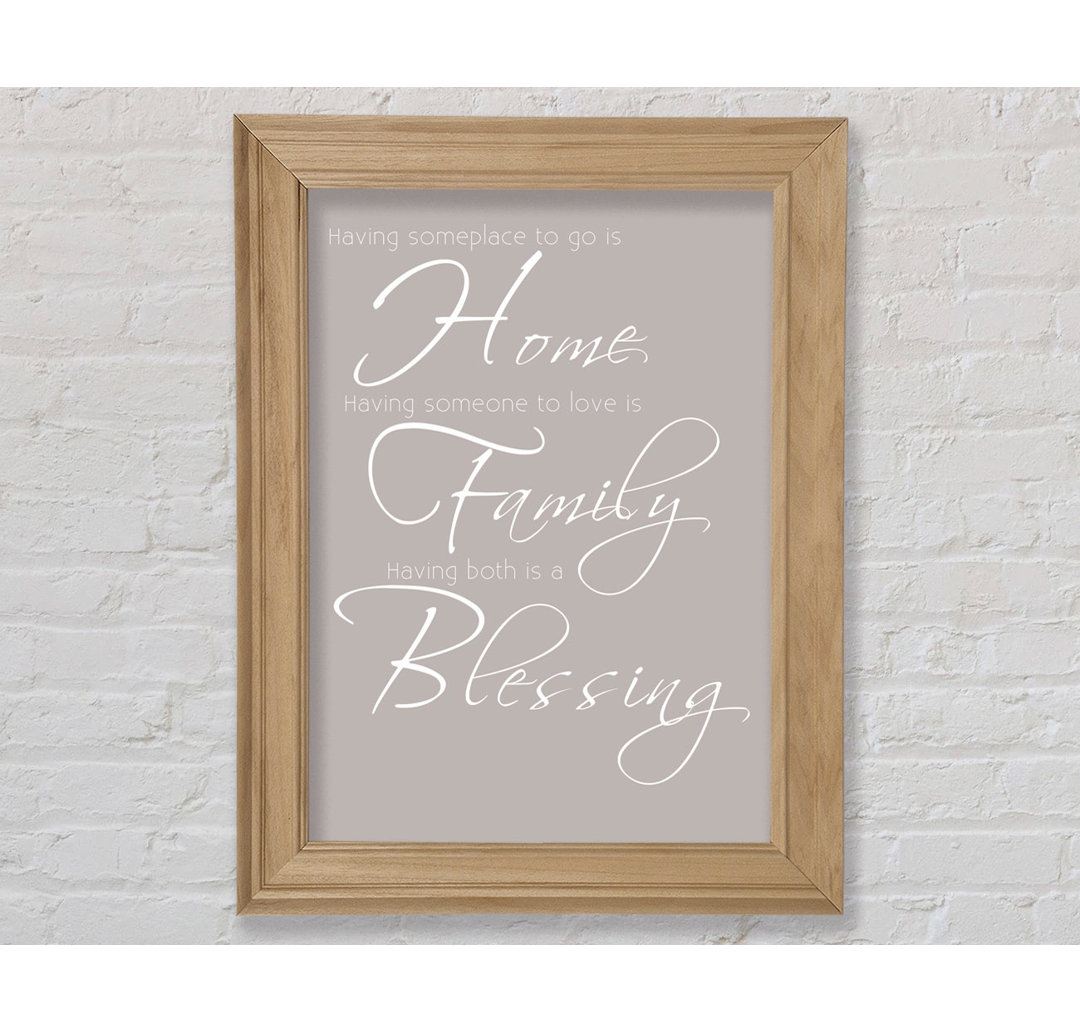 Family Quote Having Someplace to Go Is Home 2 Beige - Bilderrahmen Kunstdrucke