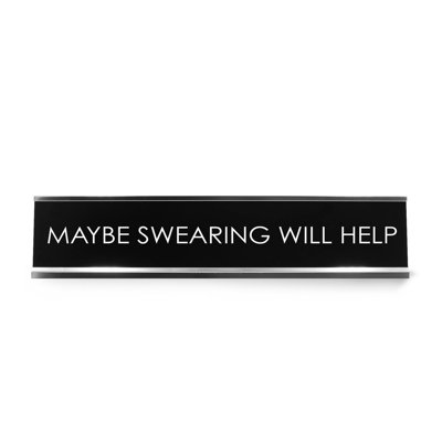Maybe Swearing Will Help Novelty Sign