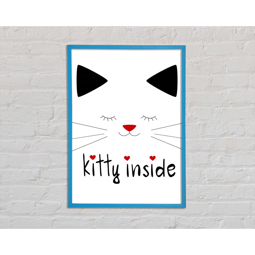 Kitty Inside Gerahmter Druck Wandkunst