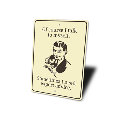 I Talk To Myself Aluminum Sign