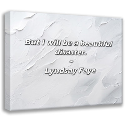 Artsy Quote "But I will be a beautiful disaster." By Lyndsay Faye Gallery Wrapped Canvas