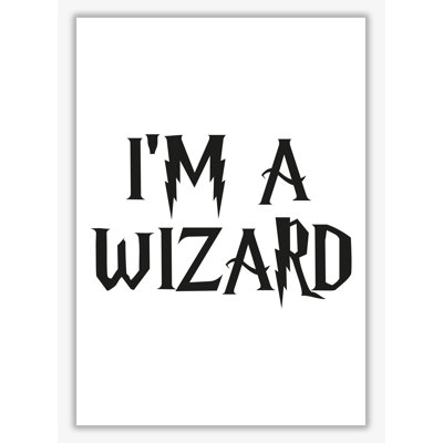 I'm A Wizard - Print