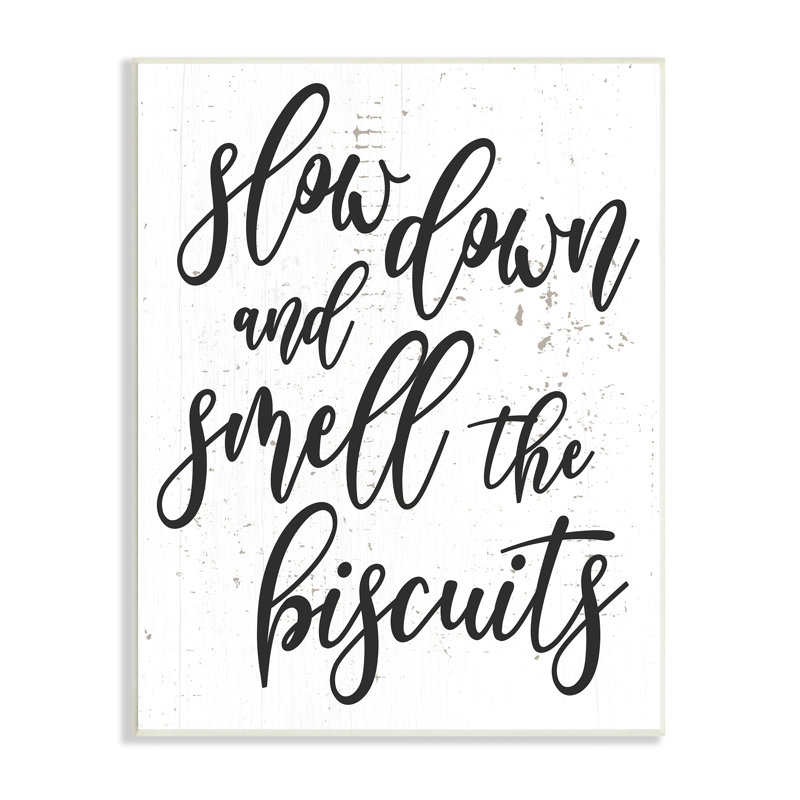 Slow Down And Smell Biscuits, Plaque murale, H 19 po x l 13 po