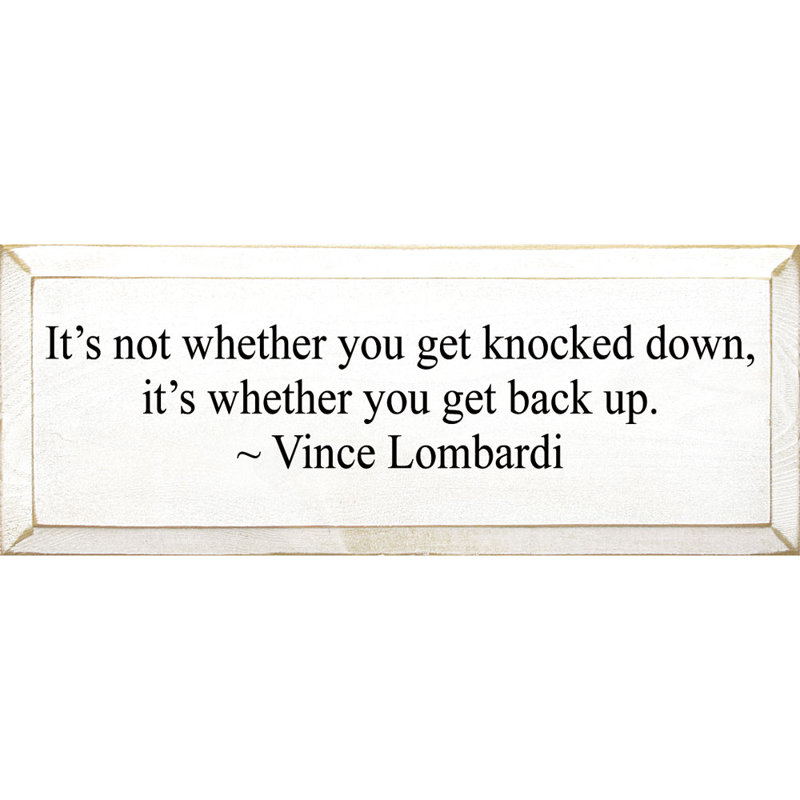 It's Not Whether You Get Knocked Down, It's Whether You Get Back Up
