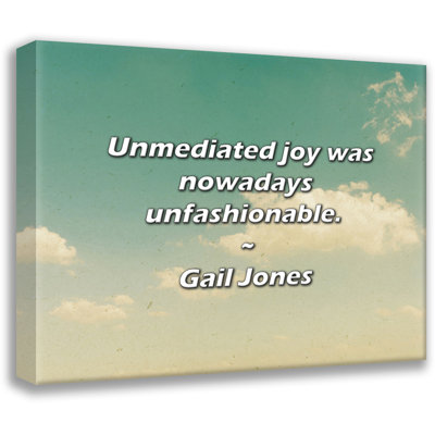 Gail Jones Quote: Unmediated joy was nowadays unfashionable.