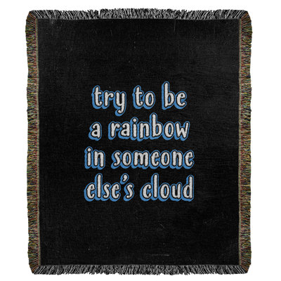 Try To Be A Rainbow Quote Cotton Throw