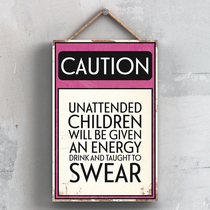 Caution Unattended Children - Print on MDF