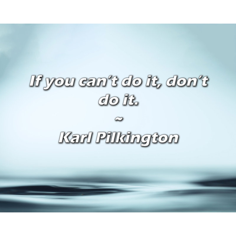 Artsy Quote "If you can’t do it, don’t do it." By Karl Pilkington Gallery Wrapped Canvas, 24" H x 17" W