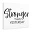 Stronger Than Yesterday - Wrapped Canvas Print
