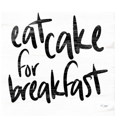 " Eat Cake For Breakfast " by Jaxn Blvd.