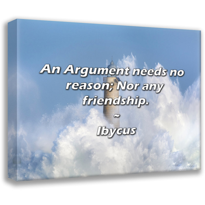 Citation d'Ibycus: un raisonnement ne nécessite aucune raison; Pas plus qu'une amitié., H 15 po x l 18 po