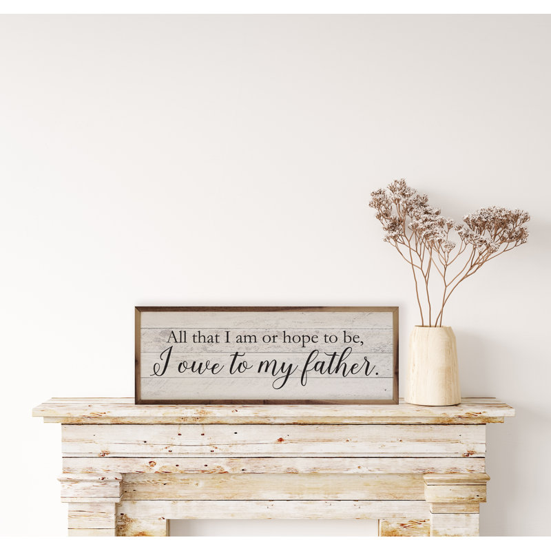 «I Owe To My Father Whitewash», H 16 po x l 48 po x P 1 po