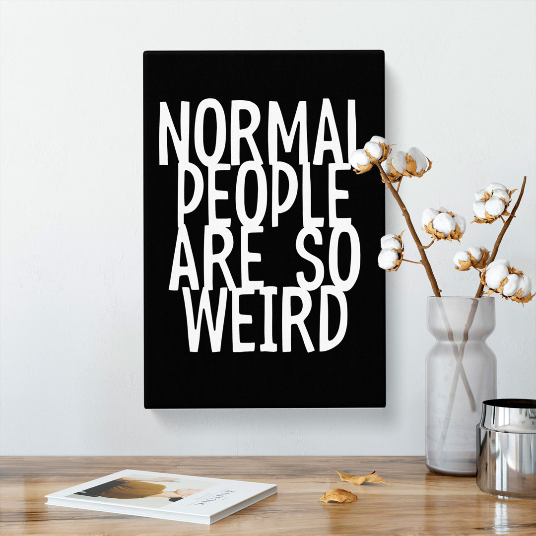 Normal People Are So Weird - Wrapped Canvas