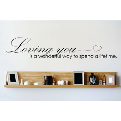 Loving You is a Wonderful Way To Spend a Lifetime Wall Decal -  Winston Porter, ACE33FA14EDA4C4993ADC8FA570AC4BF