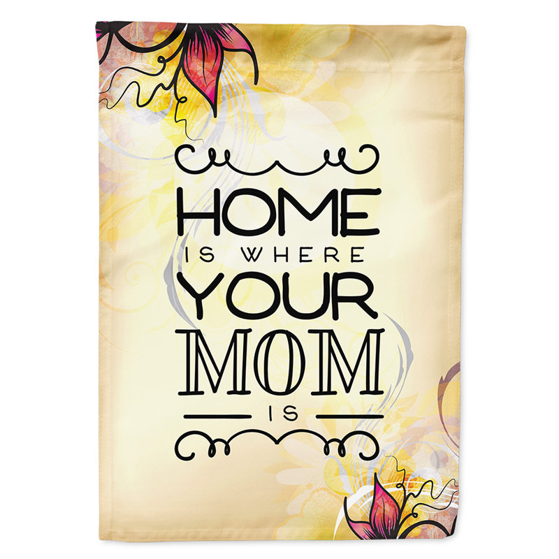 Home Is Where Mom Double Sided 15'' H x 11'' W Polyester Garden Flag