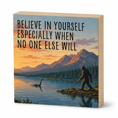 Believe in Yourself Bigfoot Wooden Block Sign - Inspirational Sasquatch Decor