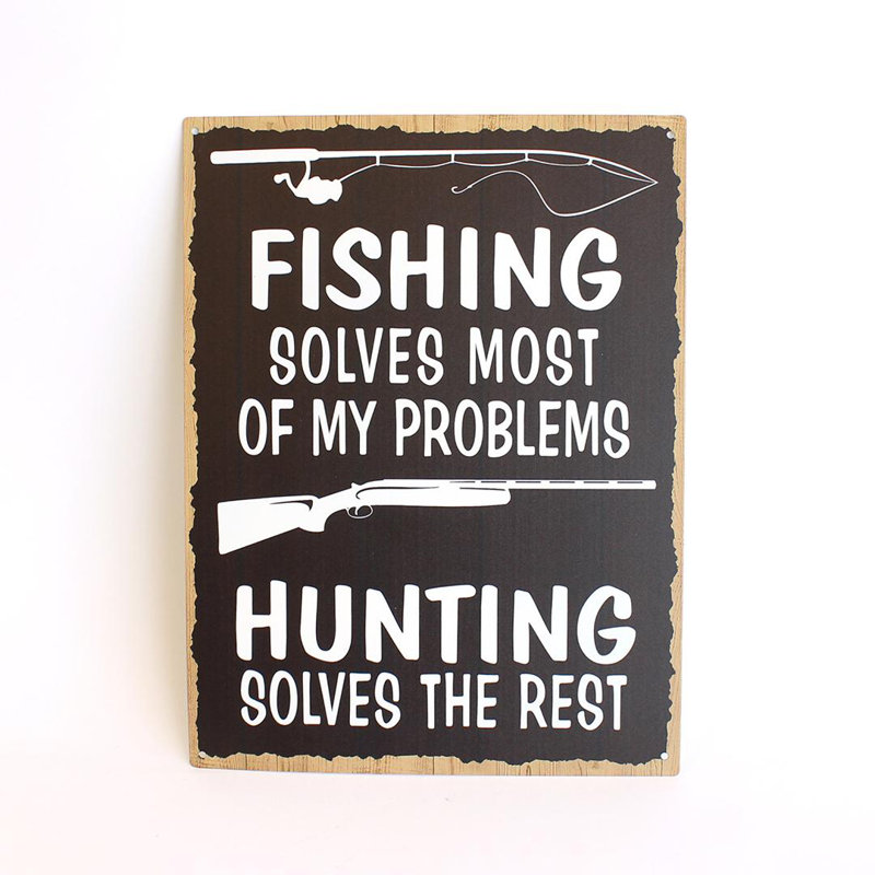 Fishing Solves Most Of My Problems Hunting Solves The Rest Sign