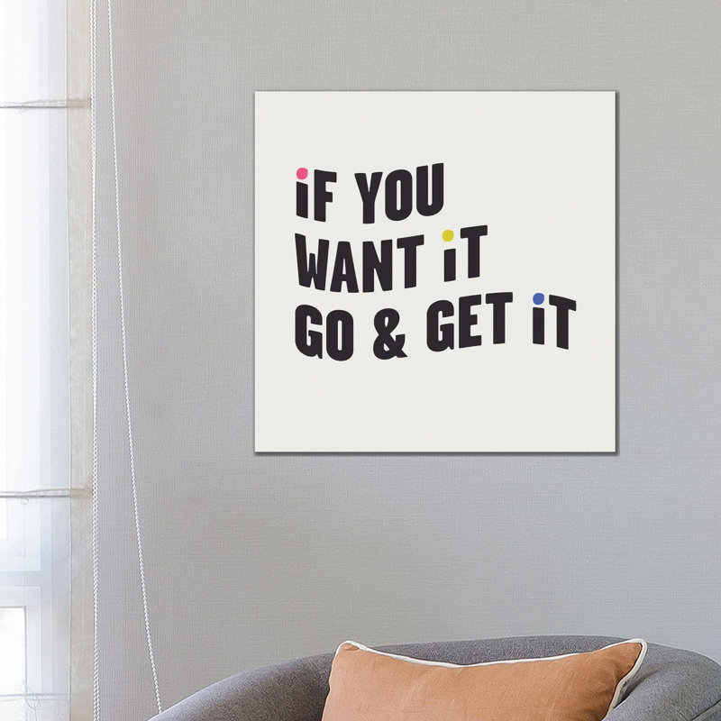 If You Want It, Go & Get It by Mambo Art Studio - Wrapped Canvas Gallery-Wrapped Canvas Giclée