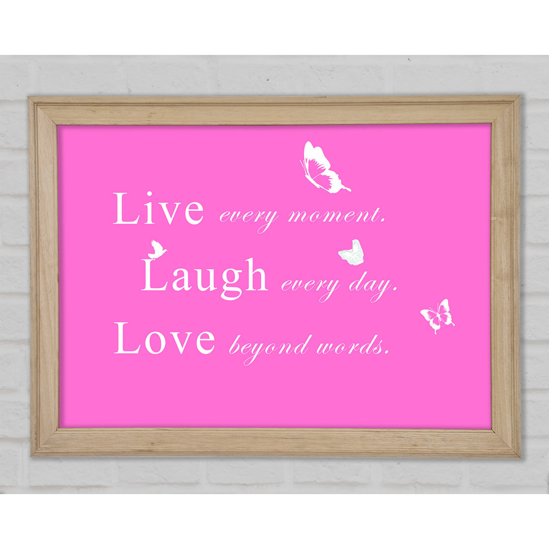 Love Quote Live Every Moment Vivid Pink Gerahmter Druck