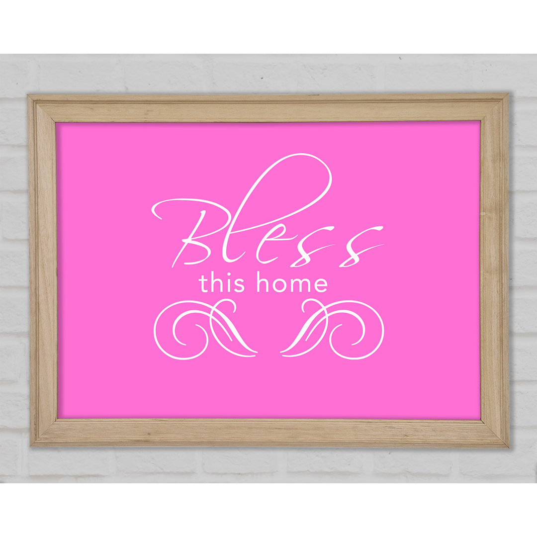 Home Quote Bless This Home Vivid Pink Gerahmter Druck