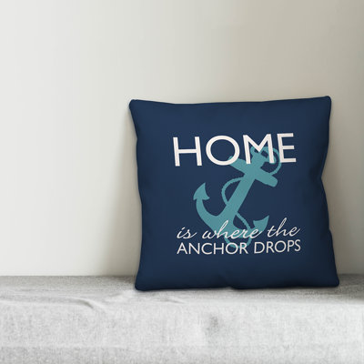  Home is Where the Anchor Drops Indoor/Outdoor Throw Pillow