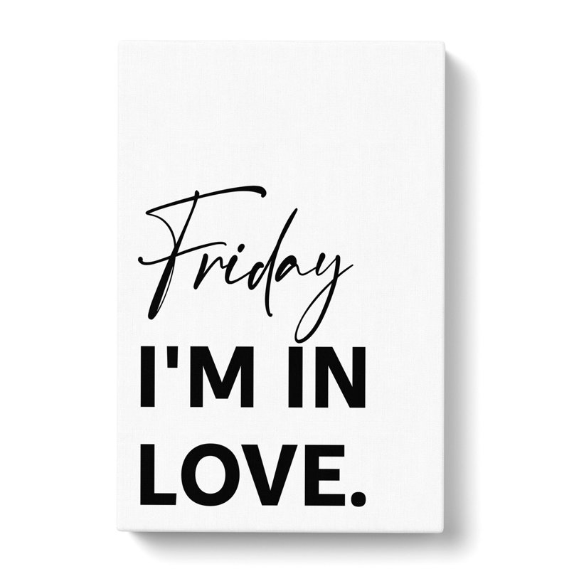 Friday Im In Love - Wrapped Canvas, 91cm H x 60cm W x 3cm D