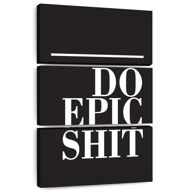 Do Epic Shit BW, 74" H x 48" W