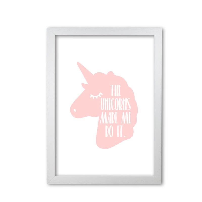 The Unicorns Made Me Do It 1 Piece Wall Art, 30 cm H x 21 cm W x 5 cm D, White Grain Frame