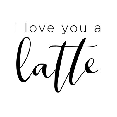 I Love You a Latte