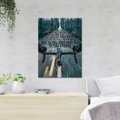 «Cycling On The Road - I Don't Ride My Bike To Win Races Nor Do I Ride To Get Places», reproduction d'art graphique sur toile tendue