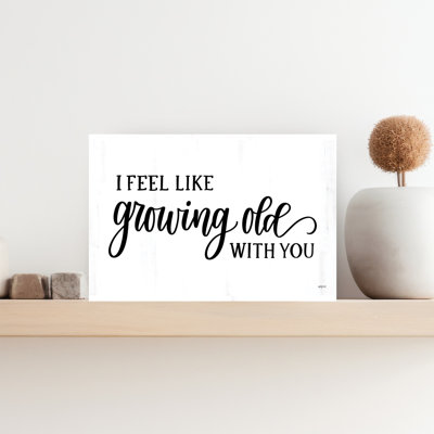 I Feel Like Growing Old With You 1 Piece Wrapped Canvas Wall Art