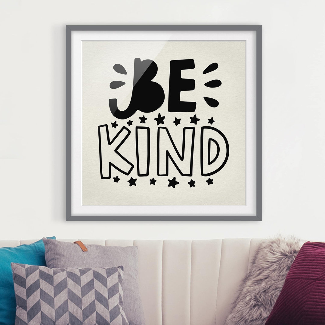 Gerahmtes Papierbild Be kind