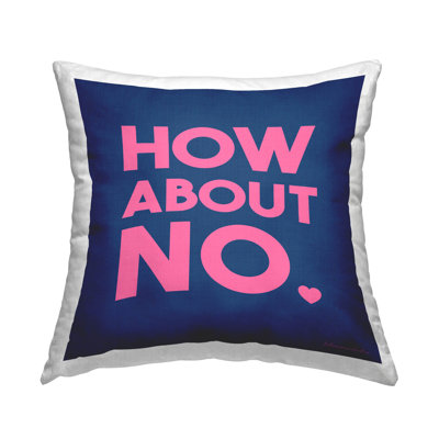 How About No Heart Phrase Decorative Printed Throw Pillow by House of Lulu
