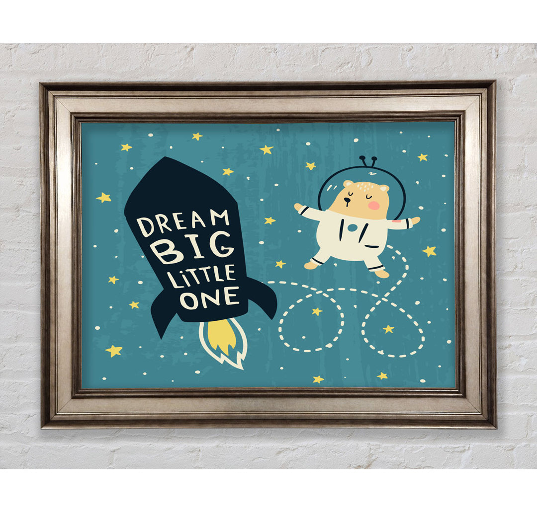 Dream Big Little One Space Ship - Einzelner Bilderrahmen Kunstdrucke