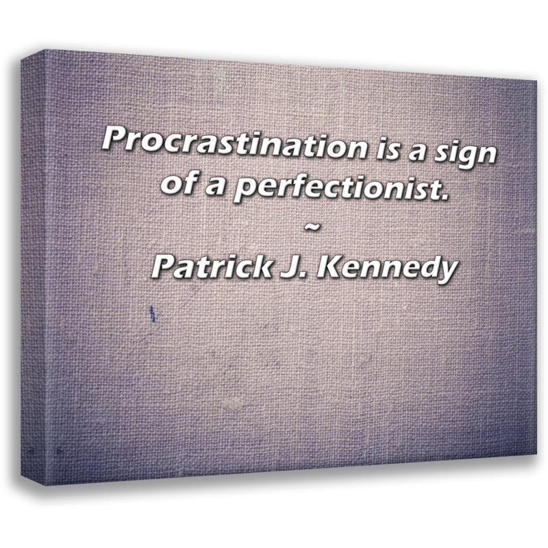 Toile tendue avec toile Trinx par Patrick J. Kennedy: «La procrastination est un signe de perfection, H 17 po x l 24 po