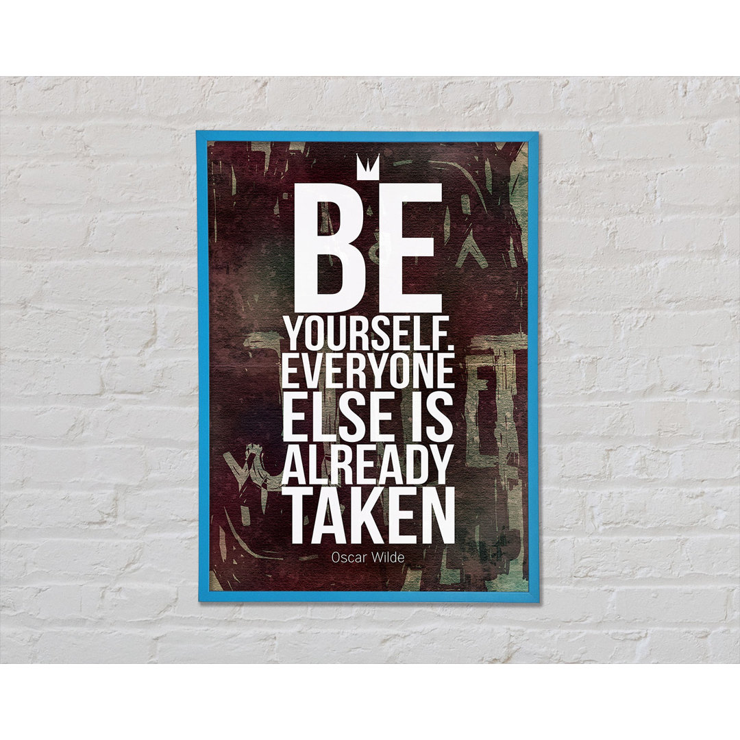 Be Yourself Everyone Else - Einzelne Bilderrahmen Kunstdrucke